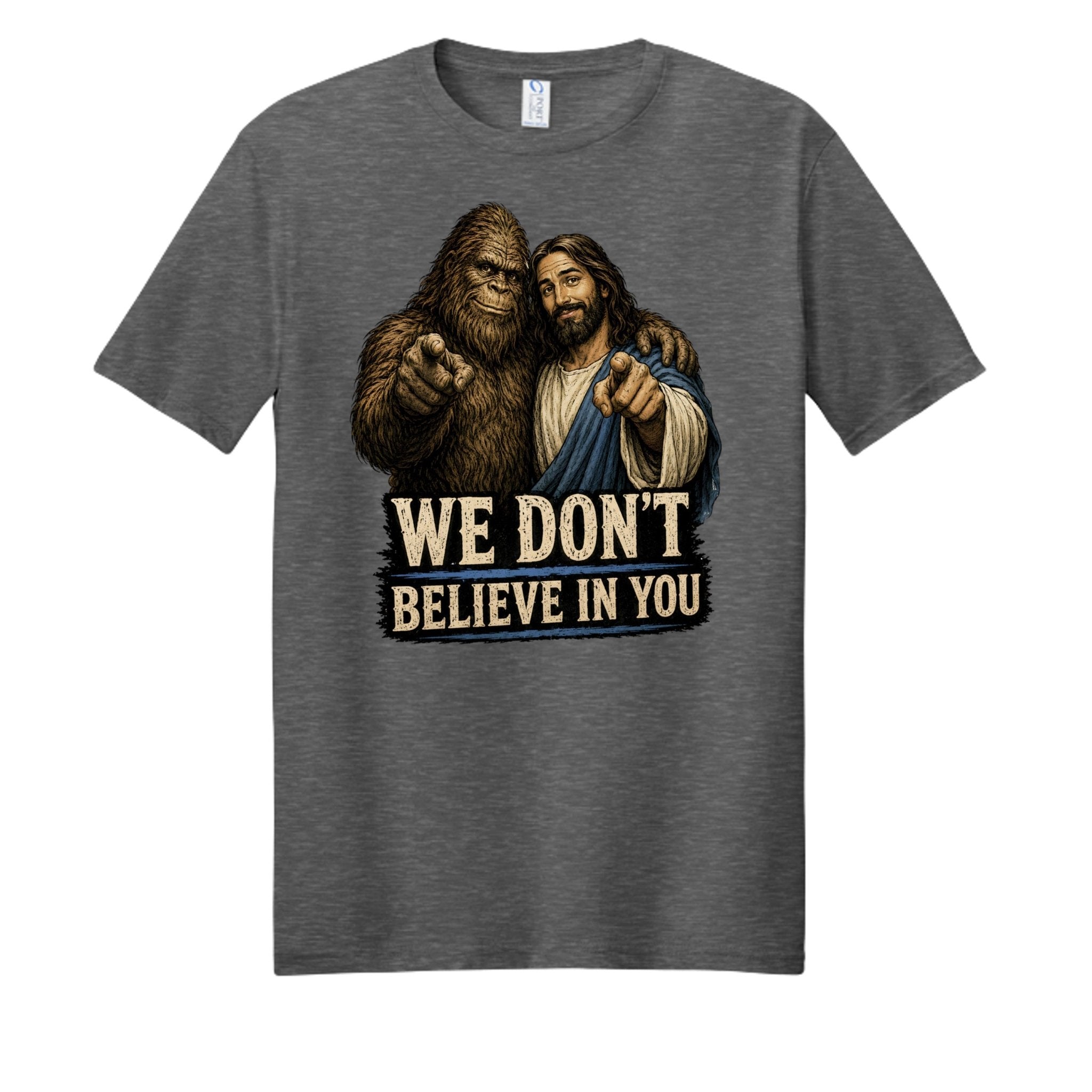 We Don't Believe In You - BF Wear